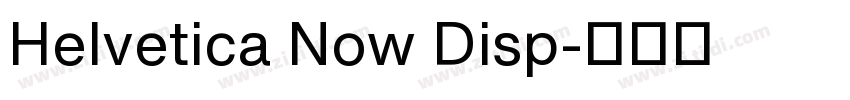 Helvetica Now Disp字体转换